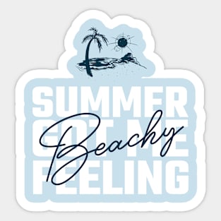 SUMMER GOT ME FEELING BEACHY Sticker